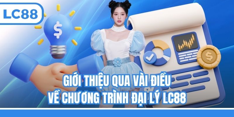 Giới thiệu qua vài điều về chương trình đại lý LC88