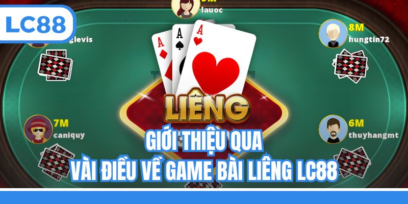 Giới thiệu qua vài điều về game bài Liêng LC88