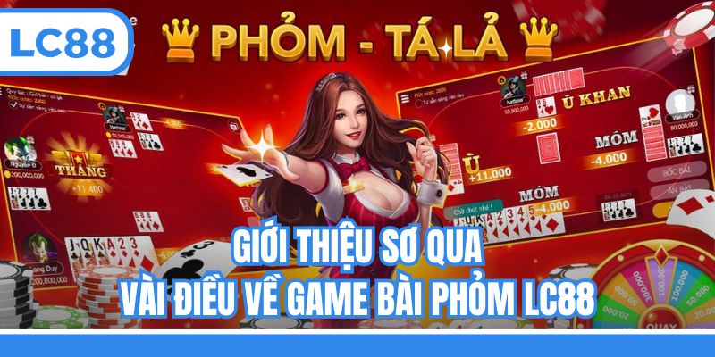 Giới thiệu sơ qua vài điều về game bài Phỏm LC88