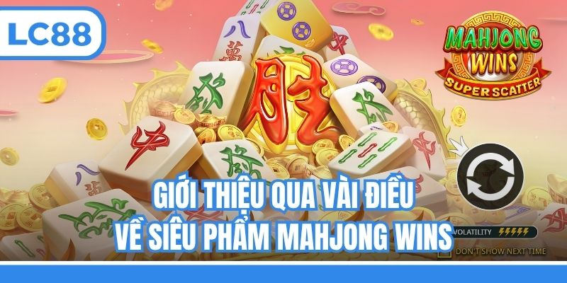 Giới thiệu qua vài điều về siêu phẩm Mahjong Wins