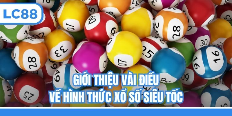Giới thiệu vài điều về hình thức xổ số siêu tốc