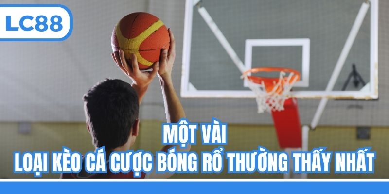 Một vài loại kèo cá cược bóng rổ thường thấy nhất