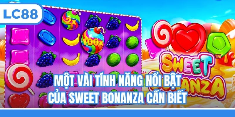 Một vài tính năng nổi bật của Sweet Bonanza cần biết