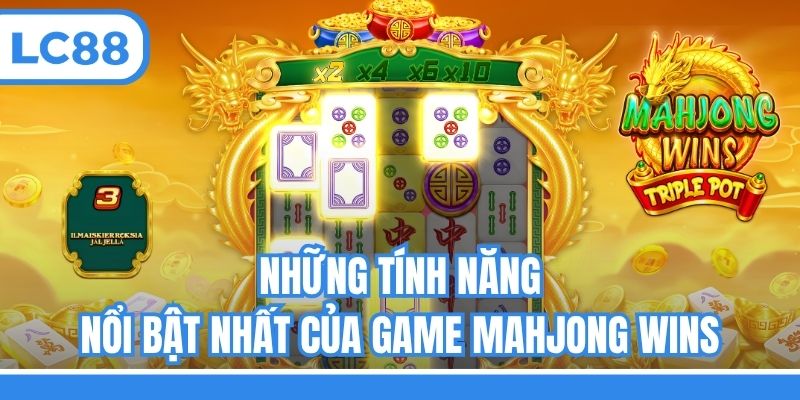 Những tính năng nổi bật nhất của game Mahjong Wins