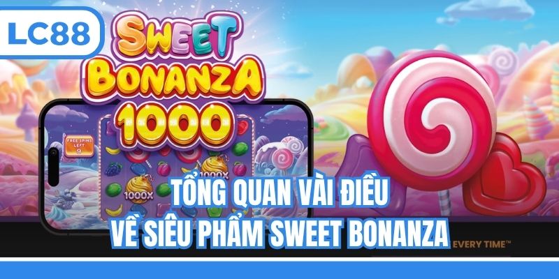 Tổng quan vài điều về siêu phẩm Sweet Bonanza